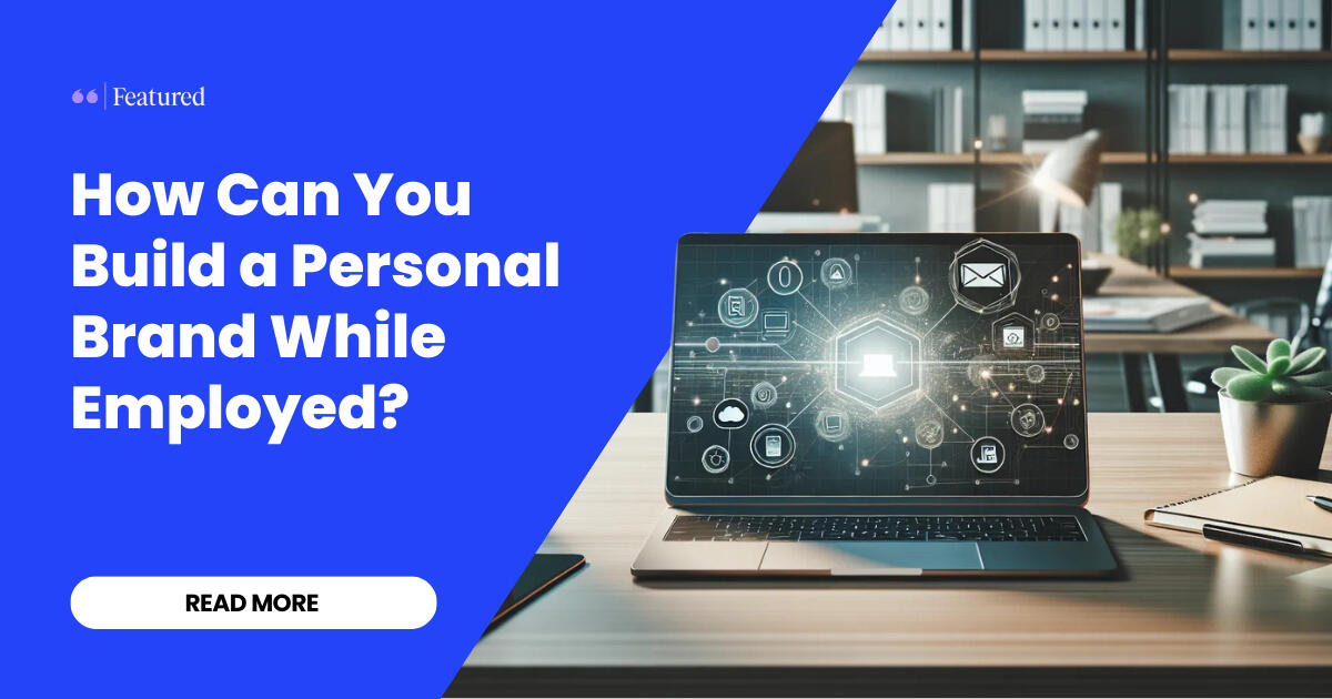 How Can You Build a Personal Brand While Employed, featuring Joshua Lipka by Featured.com.