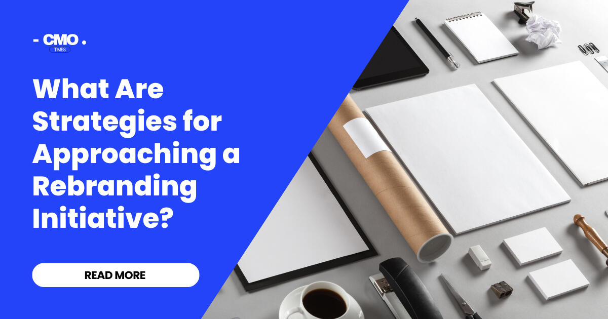 What Are Strategies for Approaching a Rebranding Initiative, featuring Joshua Lipka Design, by CMO Times.